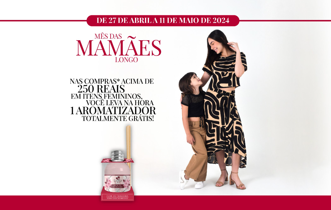 Mês das Mães Lojas Longo: A Moda ao Seu Lado!