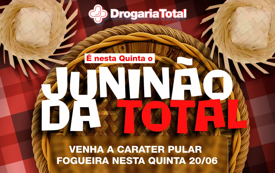 Começa hoje o Juninão da Drogaria Total Matriz!