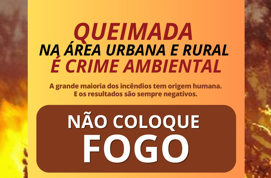 Meio Ambiente e Defesa Civil alertam sobre queimadas nas áreas urbanas e rurais neste período de estiagem
