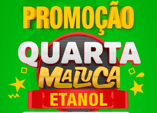 Ela voltou! A Promoção Quarta Maluca Etanol!