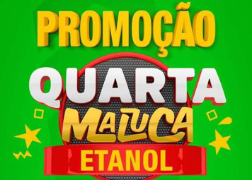 Ela voltou! A Promoção Quarta Maluca Etanol!
