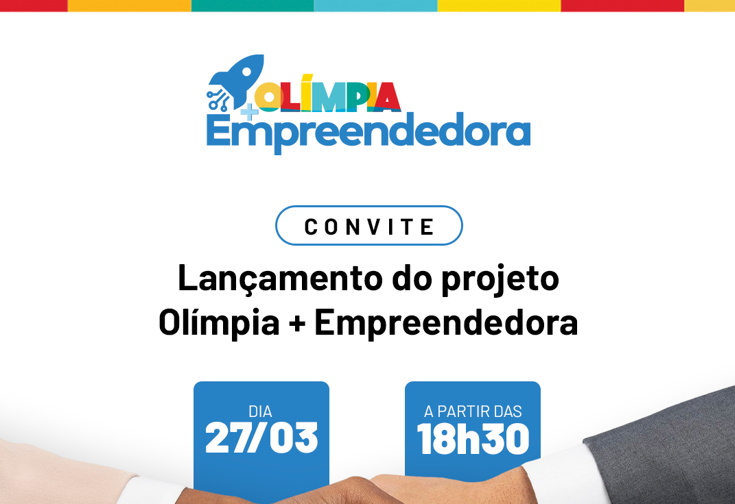 Lançamento do Olímpia + Empreendedora será realizado na quinta-feira (27) e já conta com cerca de 500 inscritos