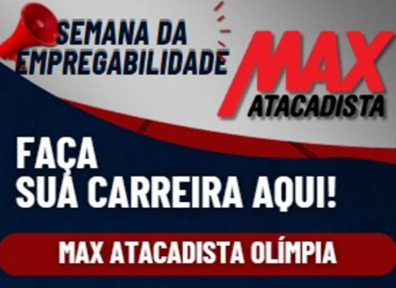 📢 Ação de Empregabilidade – Max Atacadista | Olímpia-SP
