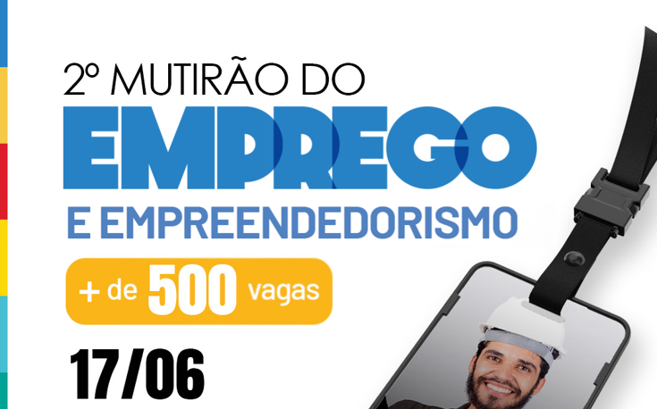 Com mais de 500 vagas disponíveis, 2º Mutirão do Emprego e Empreendedorismo será realizado na terça-feira (17)