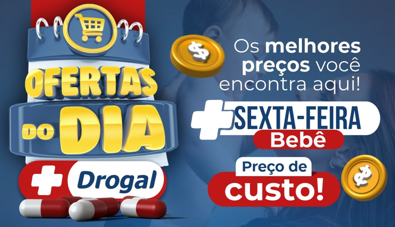 Hoje é Sexta do Bebê na Drogal!