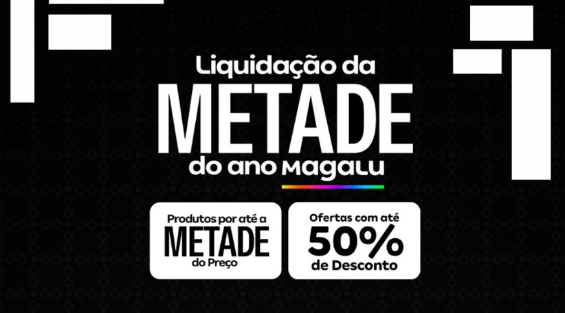 Liquidação de Metade do Ano no Magazine Luiza! 🎉