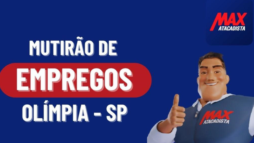 📢 Mutirão de Empregos – Max Atacadista Olímpia