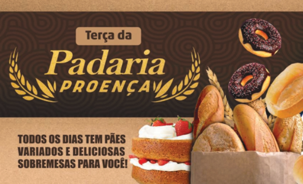 Terça da Padaria Proença Supermercados!