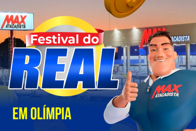 Ele voltou: Festival do Real no Max Atacadista Olímpia! 🎉💥