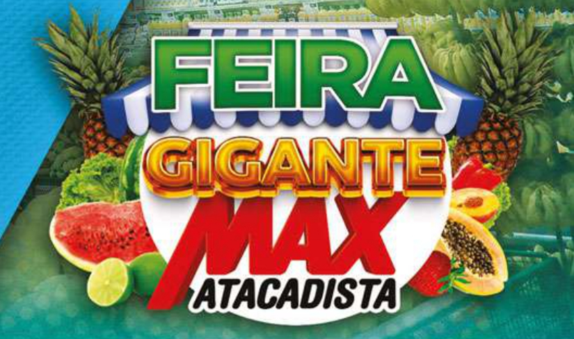 Feira Gigante Max Atacadista!