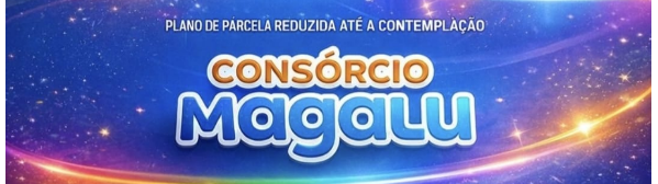 Magalu Lança Feirões De Consórcio Para Casa E Carro Com Parcelas Reduzidas