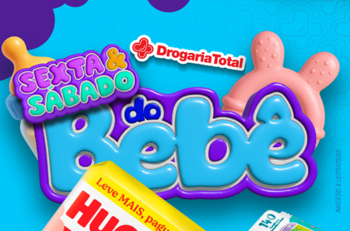  Sexta e Sábado do Bebê é na Drogaria Total! 