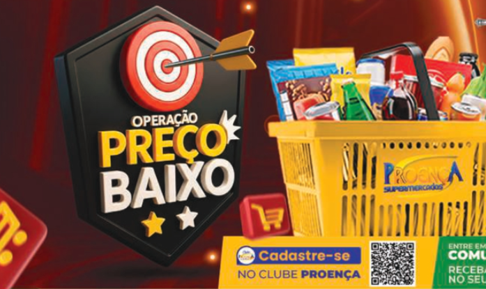 Começou HOJE a Operação Preço Baixo do Proença Supermercados!