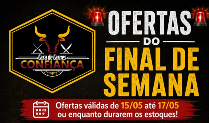 Fim de semana de economia e qualidade é na Casa de Carnes Confiança!