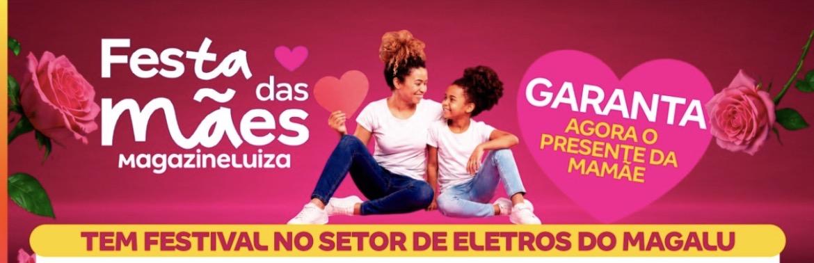 Magalu lança Festival de Ofertas para o Dia das Mães com descontos em eletrônicos, eletros e smartphones