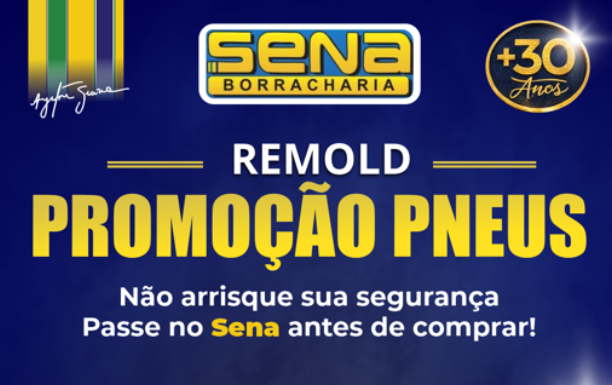 PROMOÇÃO IMPERDÍVEL DE PNEUS REMOLD NO SENA BORRACHARIA!