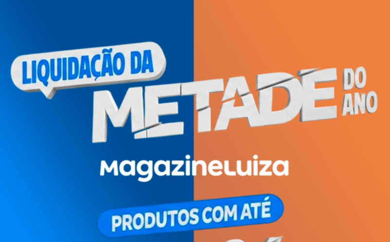 LIQUIDAÇÃO METADE DO ANO MAGALU 🎉