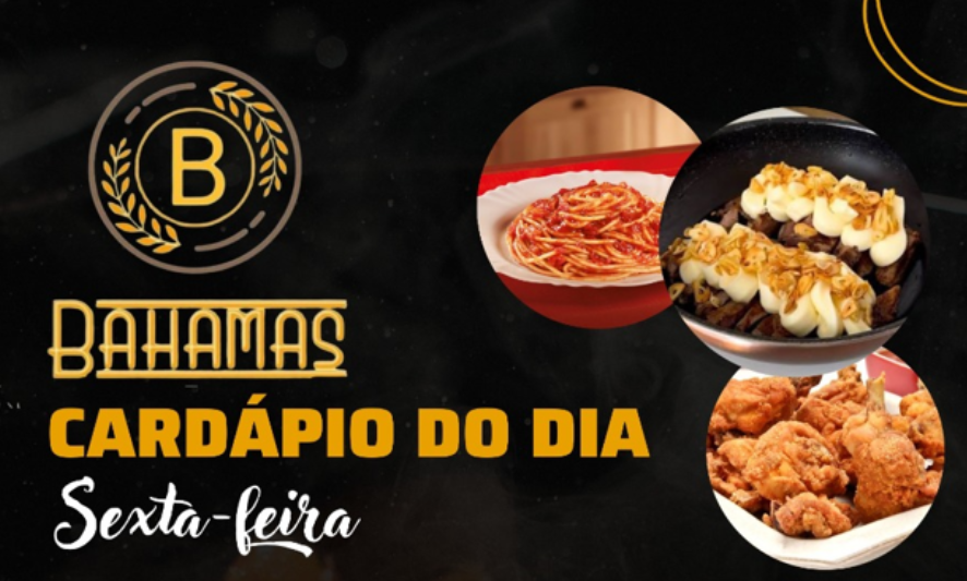 Confira o Cardápio do dia do Restaurante Bahamas.