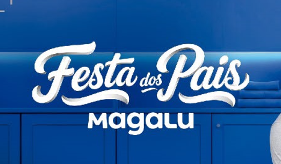 A Festa dos Pais já começou no Magalu! 🎉