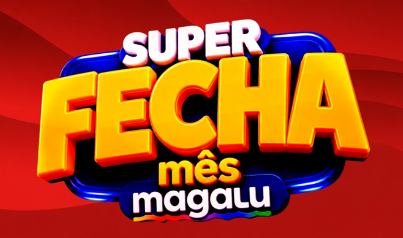 É hora de aproveitar o Fecha Mês Magalu! 🎉