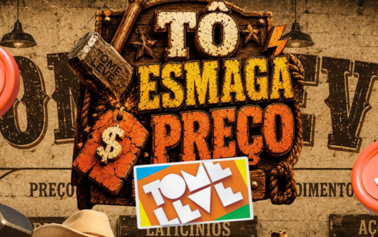 HOJE TEM “TÔ ESMAGA PREÇOS” NO TOME LEVE!