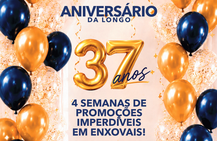 A festa de 37 anos da Longo continua com ofertas de arrasar!