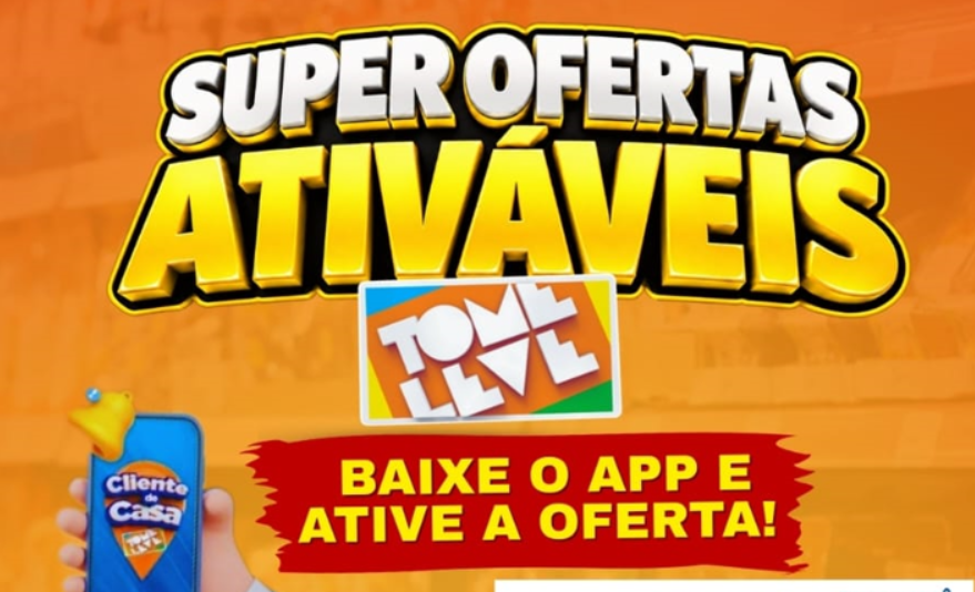 SUPER OFERTAS ATIVÁVEIS NO TOME LEVE!