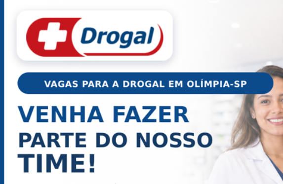 VAGAS ABERTAS NA DROGAL EM OLÍMPIA-SP! 