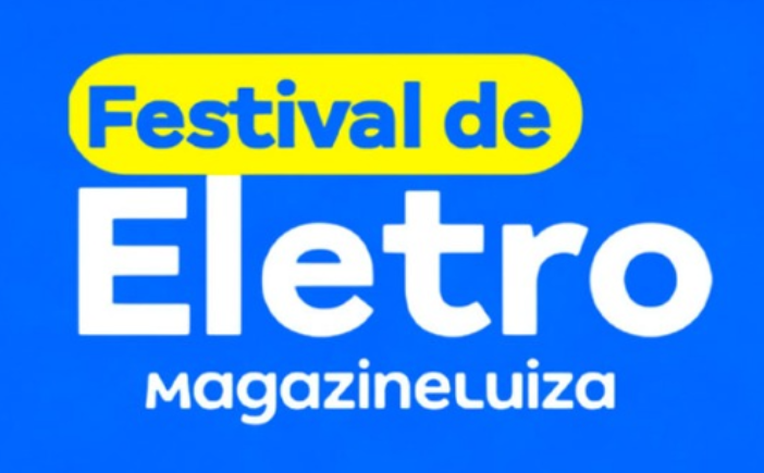 FESTIVAL DO ELETRO NO MAGAZINE LUIZA! 🔥