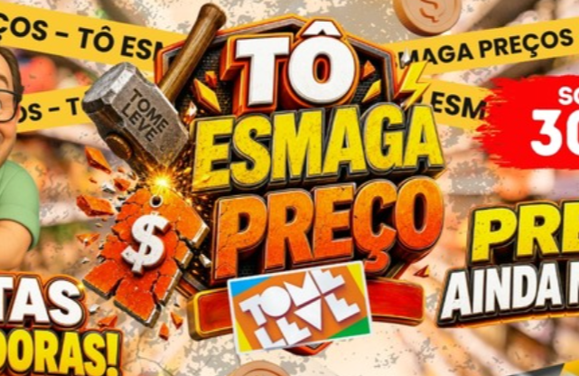 VEM AÍ O TÔ ESMAGA PREÇOS NO TOME LEVE!