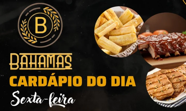 Confira o Cardápio do dia do Restaurante Bahamas.