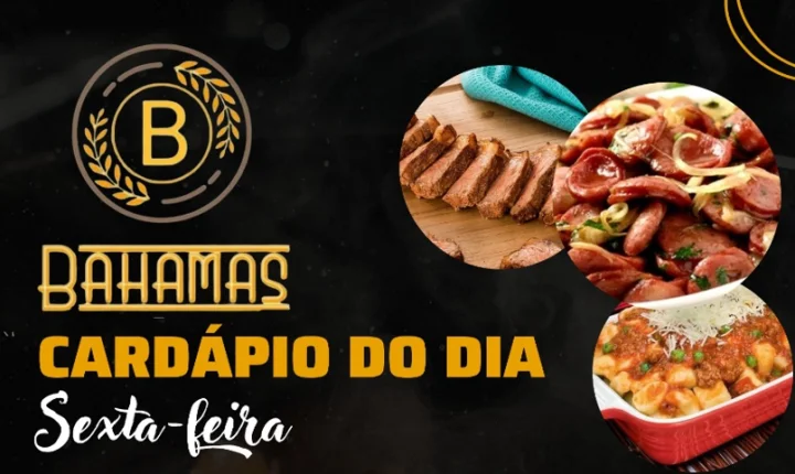 Confira o Cardápio do dia do Restaurante Bahamas.