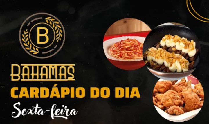Confira o Cardápio do dia do Restaurante Bahamas.