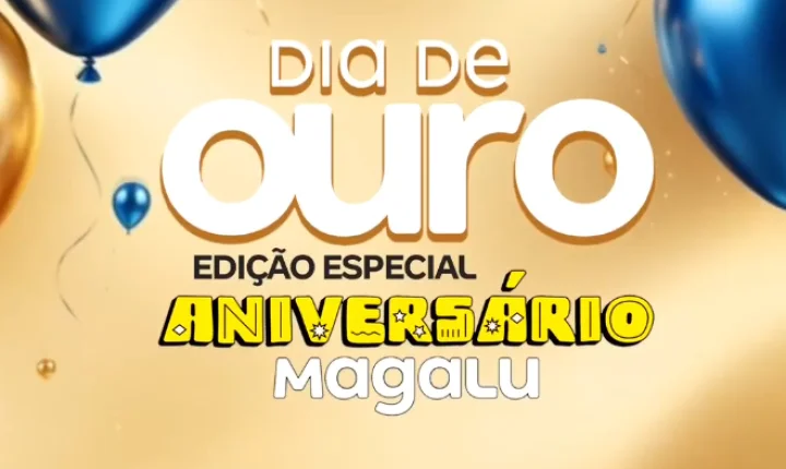 DIA DE OURO MAGALU!