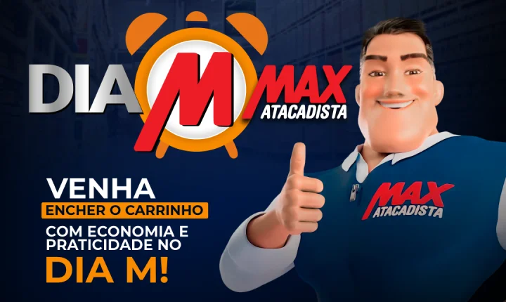 É HOJE! O DIA M DO MAX ATACADISTA! 🚨