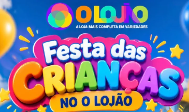 FESTA DAS CRIANÇAS PROMETE DIVERSÃO NO LOJÃO!