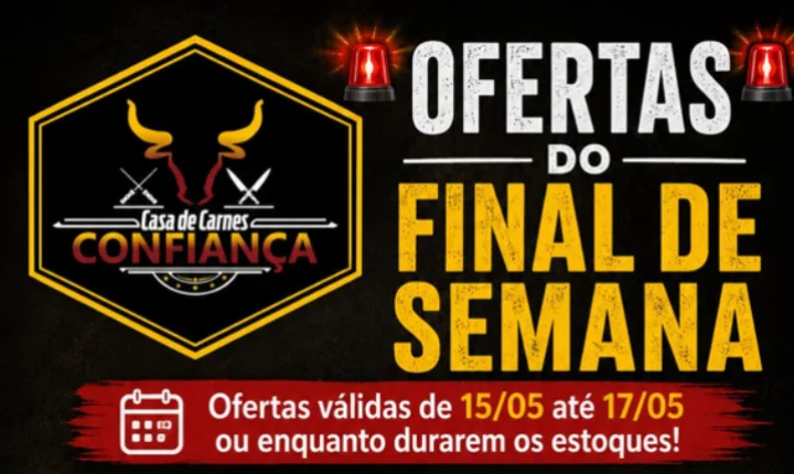 Fim de semana de economia e qualidade é na Casa de Carnes Confiança!