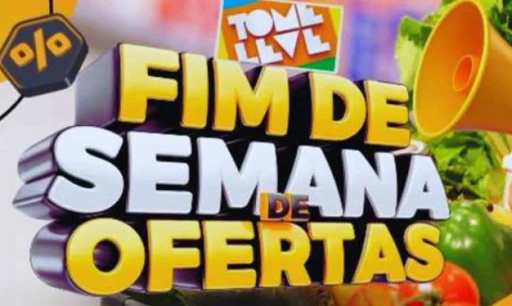 FIM DE SEMANA DE OFERTAS É NO TOME LEVE!