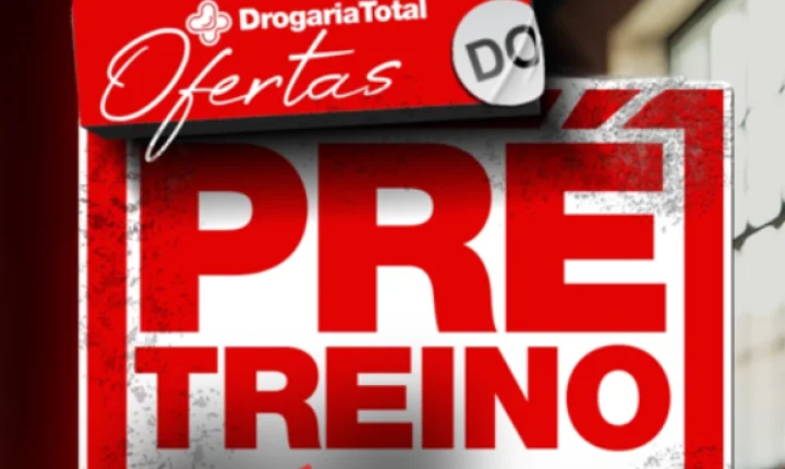 PRÉ-TREINO COM OFERTAS ESPECIAIS É NA DROGARIA TOTAL!