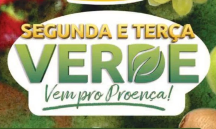 SEGUNDA E TERÇA VERDE É NO PROENÇA! 