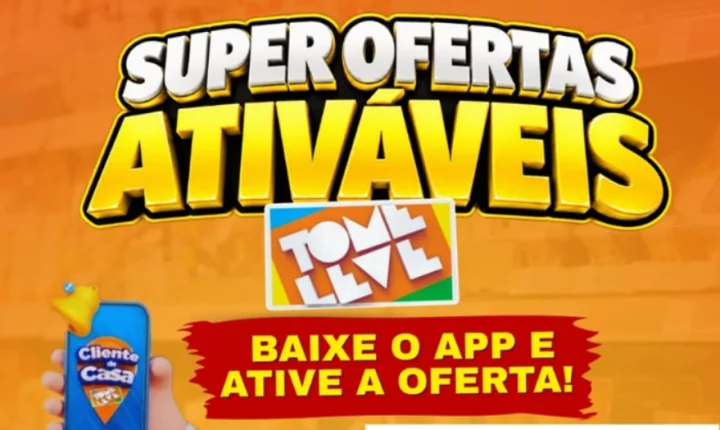 SUPER OFERTAS ATIVÁVEIS NO TOME LEVE!