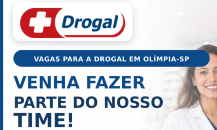 VAGAS ABERTAS NA DROGAL EM OLÍMPIA-SP! 
