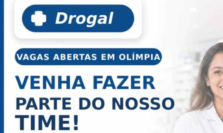 VAGAS ABERTAS NA DROGAL EM OLÍMPIA-SP!