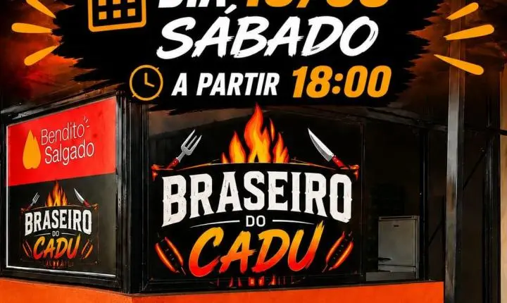 VEM AÍ A GRANDE INAUGURAÇÃO DO BRASEIRO DO CADU!